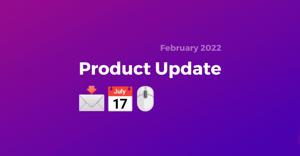 100. Product Update - February