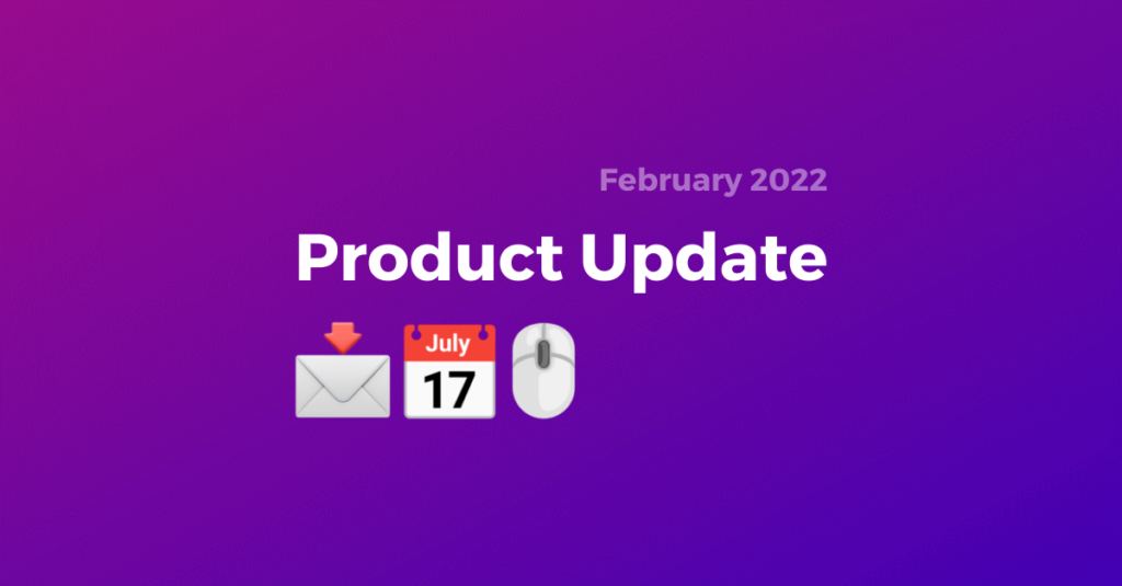 100. Product Update - February