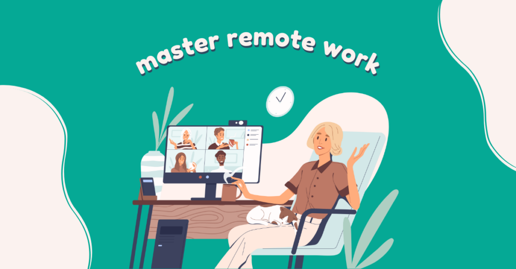 Mastering the Art of Remote Work Tips and Tricks for Success