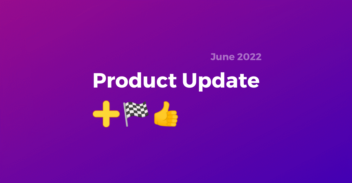 Product Update - New in June 2022